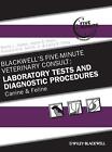 Blackwell's Five-Minute Veterinary Consult: Laboratory Tests and Diagnostic Proc