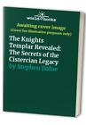 The Knights Templar Revealed: The Secrets of the Ci... by Stephen Dafoe Hardback