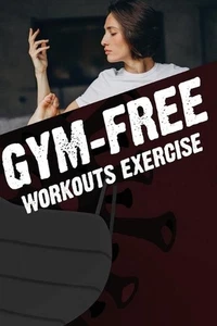 Gym-Free Workouts: Stay physically active during self-quarantine by L. Athukoral - Picture 1 of 1