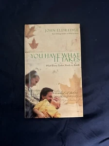 You Have What It Takes: What Every Father Needs to Know by Eldredge, John - Picture 1 of 2