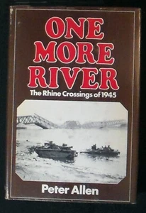 One More River: The Rhine Crossings of 1945 Peter Allen HB/DJ FINE/VG+ - Imagen 1 de 7