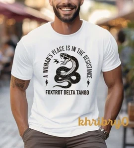 A Woman's Place Is In The Resistance Human Rights Foxtrot Delta Tango T-Shirt - Picture 1 of 4