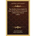 The Tarikh-I Feroz-Shahi Of? Ziaa Al-Din Barni, Commonl - Paperback New Barni, Z