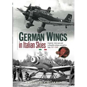 German Wings in Italian Skies - Inter-War Luftwaffe Aircraft in Italy 1911-45 - Picture 1 of 1