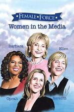 Female Force: Women of the Media: A Graphic Novel: Oprah, Barbara Walters, Ellen