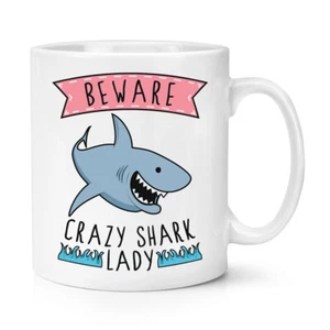 Beware Crazy Shark Lady 10oz Mug Cup - Funny Animal - Picture 1 of 1