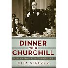 Dinner with Churchill: Policy-Making at the Dinner Tabl - HardBack NEW Cita Stel