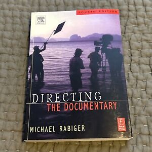 Directing the Documentary by Michael Rabiger (2004, Trade Paperback, Revised...