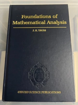 FOUNDATIONS OF MATHEMATICAL ANALYSIS - J K TRUSS - HARDCOVER - RARE & SCARCE - Image 1 of 2