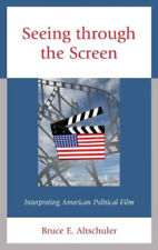 Seeing through the Screen: Interpreting American Political Film (Politics,
