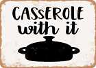 Metal Sign - Casserole With It - Vintage Look Sign