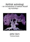 Keltisk Astrologi: - en introduktion til keltisk filosofi og tankegang - by Jett