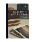 Never Trust a Naked Bus Driver, Jack Douglas
