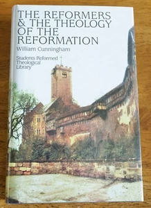 Reformers and Theology of the Reformation by William Cunningham - Hardcover - Picture 1 of 3