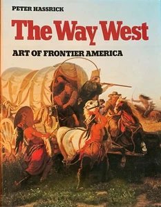 THE WAY WEST~ By PETER HASSRICK..HARDCOVER ART OF FRONTIER AMERICA VG - Imagen 1 de 11