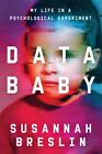 Data Baby  My Life In A Psychological Experiment Hardcover By Breslin Susa