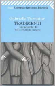 Tradimenti. L’ imprevedibilità nelle relazioni umane . Turnaturi 2006 Feltrin. - Foto 1 di 1