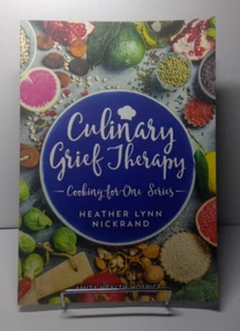 Culinary Grief Therapy: Cooking-for-One Series by Heather Lynn Nickrand NEW - Imagen 1 de 6