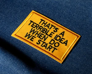 That's A Terrible Idea When Do We Start Patch - 8 x 5 cm lustig gelb Bügelbild - Bild 1 von 4