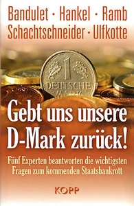 GEBT UNS UNSERE D-MARK ZURÜCK - Bruno Bandulet & Udo Ulfkotte BUCH - KOPP VERLAG - Bild 1 von 1