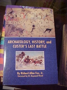 Archaeology, History, and Custer's Last Battle : The Little Big Horn Reexamined - Picture 1 of 1