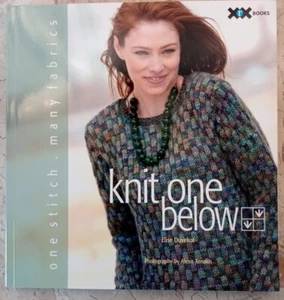 Knit One Below: One Stitch, Many Fabrics SIGNED Elise Duvekot Patterns PB 147p - Picture 1 of 12