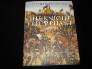 The Knight Triumphant High Middle Ages 1314-1485 medieval history Turnbull HBDJ - Picture 1 of 10