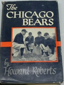 The Chicago Bears, by Howard Roberts, HB/DJ 1st/First Printing 1947 Free Ship - Picture 1 of 10
