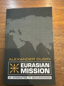 Eurasian Mission : An Introduction to Neo-Eurasianism by Alexander Dugin (2014, - Picture 1 of 4