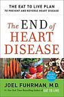 The End of Heart Disease: The Eat to Live Plan to Prevent and Reverse Heart ...