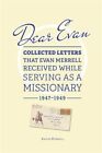 Dear Evan: Collected Letters That Evan Merrell Received While Serving As A Mi...