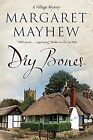 Dry Bones (The Village mysteries, 3), Mayhew, Margaret, Used; Good Book