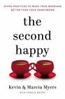 The Second Happy: Seven Practices to Make Your Marriage Better Than Your Honeymo