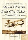 Mount Clemens, Bath City U.S.A. In Vintage Postcards By Marie Ling Mcdougal (Eng