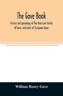 The Gove Book; History And Genealogy Of The American Family Of Gove, And Notes