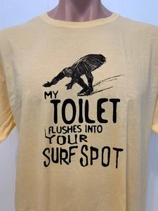 Noserider Surfboard Surfing Surfer My Toilet Flushes Into Your Surf Spot XL Tee - Picture 1 of 6