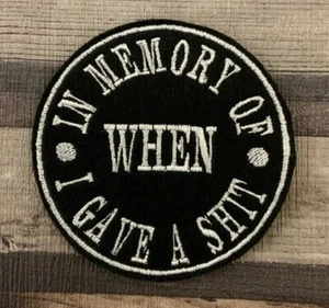 IN MEMORY OF WHEN I GAVE A SH*T FELT PATCH BIKER SCOOTER SEW ON #0069 - Picture 1 of 3