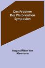 Das Problem Des Platonischen Symposion. By August Ritter Von Kleemann Paperback