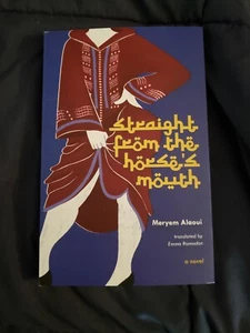 Straight from the Horse's Mouth : A Novel by Meryem Alaoui (2020, Trade Paperba… - Picture 1 of 3