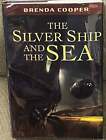 Brenda Cooper / THE SILVER SHIP AND THE SEA 1st Edition 2007