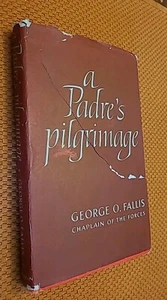 A Padre's Pilgrimage by George Fallis (1953, Hardcover w/DJ) RARE - Picture 1 of 15