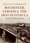 Rochester Strood And The Hoo Peninsula From Old Photographs By Brian Joyce Engli