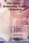 Ethics and Biosecurity Toolkit for Scientists, Paperback by Sture, Judi, Like...