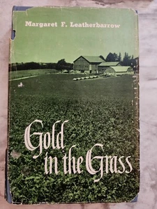 Gold in the Grass by Margaret F. Leatherbarrow 1954 1st edition with dust jacket - Picture 1 of 7