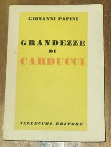 Grandezze di Carducci di Papini Giovanni - Editore Vallecchi, 1935 - Imagen 1 de 14