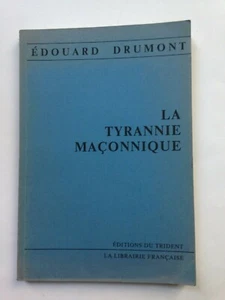 EDOUARD DRUMONT 1986 La Tyrannie Maçonnique Ed du Trident - Imagen 1 de 2