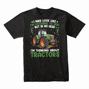 Camiseta divertida I May Look Like I'm Listening But I'm Thinking About Tractors - Imagen 1 de 17