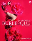 The Costumes of Burlesque: 1866-2018 by Coleen Scott (English) Paperback Book