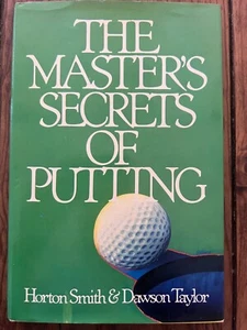 The Master's Secrets of Putting by Horton Smith and Dawson Taylor • HC DJ - Bild 1 von 5