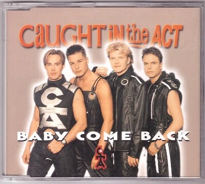 Caught In The Act - Baby Come Back (Maxi-CD 1998) - Bild 1 von 2